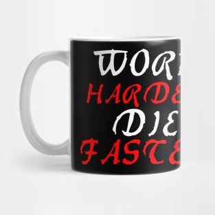 work harder die faster Mug